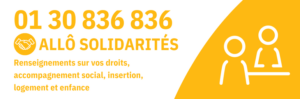 Allô Solidarités : contactez le 01 30 836 836 pour toutes question ou accompagnement
